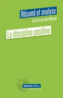 La discipline positive (Résumé et analyse du livre de Jane Nelsen)
