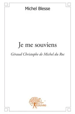 Je me souviens, Géraud Christophe de Michel du Roc