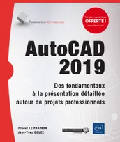 AutoCAD 2019 - Des fondamentaux à la présentation détaillée autour de projets professionnels