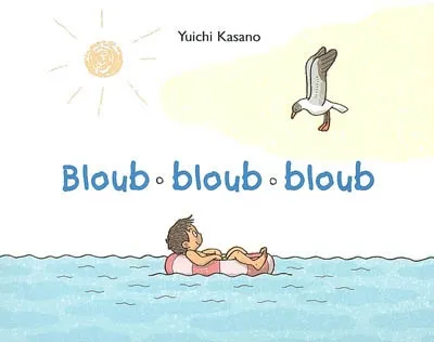 Jeux et Jouets Livres Livres pour les 0-3 ans Albums souples bloub bloub bloub Yuishi Kasano