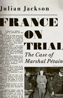 France on Trial : The Case of Marshal PEtain /anglais
