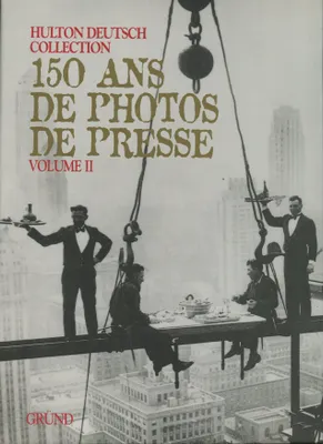 150 ans de photos de presse., Volume II, 150 ans de photos de presse