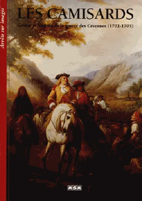 Les camisards - Genese et histoire de la guerre des Cevennes (1702-1705) - Arrets-sur-Images, genèse et histoire de la guerre des Cévennes, 1702-1705