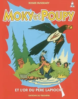 Moky et Poupy., 13, Moky et Poupy 13 - et l'or du père Lapioche