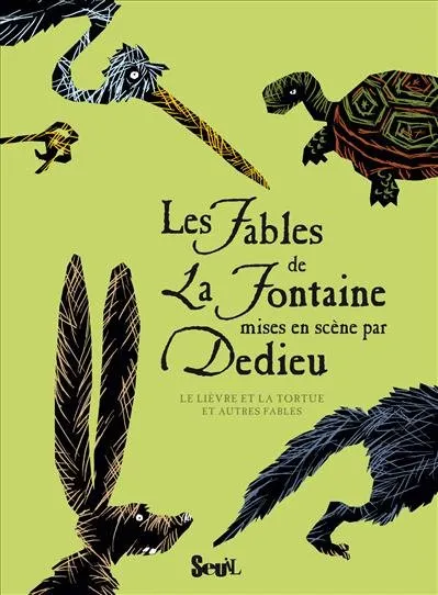 Les Fables de La Fontaine mises en scène par Dedieu. Le Lièvre et la Tortue et autres fables Jean de La Fontaine