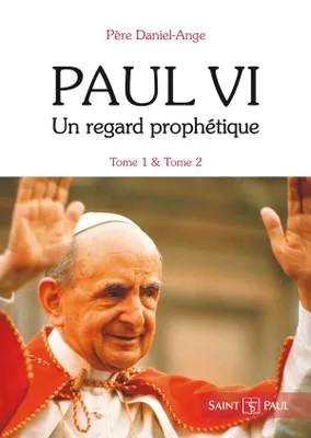 Pack Paul VI, Un regard prophétique, Tome 1 : Un amour qui se donne + Tome 2 : L'éternelle Pentecôte