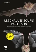 Les Chauves-souris par le son, Identifier toutes les espèces de France et d'Europe