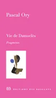Vie de Damoclès / fragments, Fragments