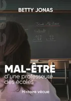 MAL ETRE D PROFESSEURE ECOLES, HISTOIRE VECUE