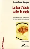 La fleur d'utopie, A flor da utopia - Edition bilingue