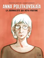 Anna Politkovskaïa, La journaliste qui défia Poutine