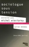 2, Sociologue sous tension. Entretien avec Michel Wieviorka Tome II, Volume 2