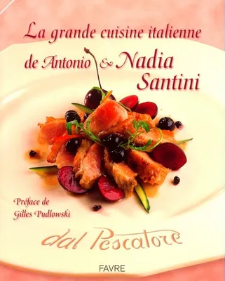 La grande cuisine italienne de Antonio et Nadia Santini, dal Pescatore