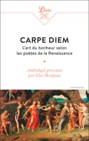 Carpe diem, L'art du bonheur selon les poètes de la Renaissance