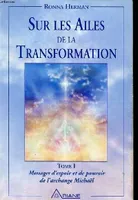 Messages de l'archange Michaël., [1], Ailes de la transformation (Sur les .), messages d'espoir de l'archange Michaël