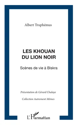 Les Khouan du Lion Noir, Scènes de la vie à Biskra