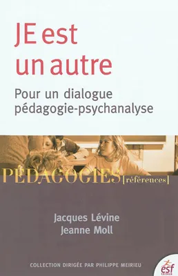 Je est un autre, Pour un dialogue pédagogie-psychanalyse