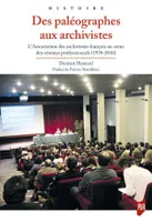 Des paléographes aux archivistes, L'association des archivistes français au coeur des réseaux professionnels, 1970-2010