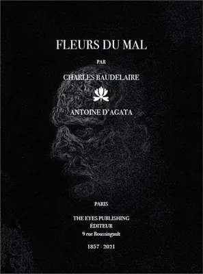 Fleurs du mal par Charles Baudelaire / Antoine d'Agata /franCais