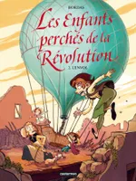 Les Enfants perchés de la Révolution - L'Envol, L'Envol