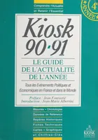 Kiosk 90-91 : le guide de l'actualité de l'année, Tous les événements politiques et économiques en France et dans le Monde