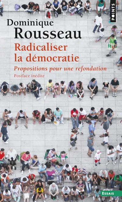 Livres Sciences Humaines et Sociales Sciences sociales Radicaliser la démocratie, Propositions pour une  refondation Dominique Rousseau