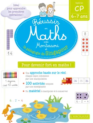 Réussir en maths avec Montessori et la pédagogie de Singapour / spécial CP, 6-7 ans