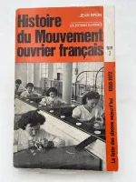 Histoire du mouvement ouvrier français. Tome 3. La lutte des classes aujourd'hui 1950 - 1972