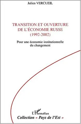 TRANSITION ET OUVERTURE DE L'ECONOMIE RUSSE (1992-2002) - POUR UNE ECONOMIE INSTITUTIONNELLE DU CHAN, Pour une économie institutionnelle du changement