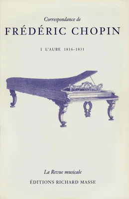 Correspondance de Frédéric Chopin Volume 1, L'aube, 1816-1831