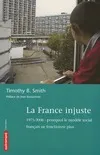 La France injuste, 1975-2006, pourquoi le modèle social français ne fonctionne plus