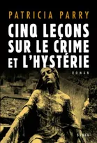 Cinq Leçons sur le crime et l'hystérie, roman