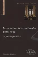 Les relations internationales 1919-1939. La paix impossible ?