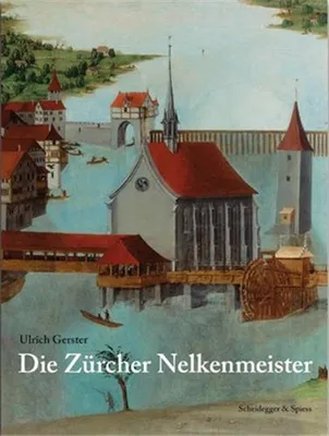Die ZUrcher Nelkenmeister /allemand