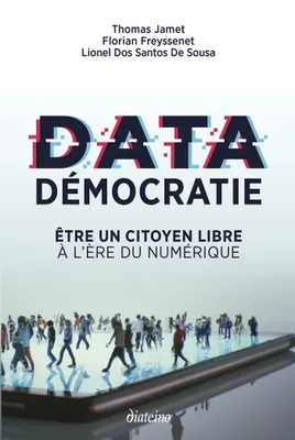 Data démocratie, Être un citoyen libre à l'ère du numérique