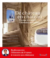 De Château en château - Voyage à travers l'Histoire de France