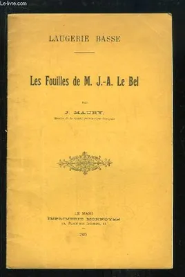 Les Fouilles de M. J.-A. Le Bel. Laugerie Basse.