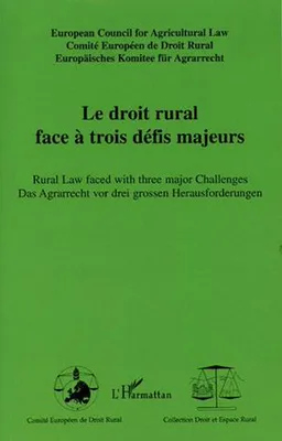 Le droit rural face à trois défis majeurs, Rural Law faced with three major Challenges - Das Agrarrecht vor drei grossen Herausforderungen