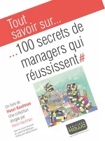 Tout savoir sur... 100 secrets de managers qui réussissent