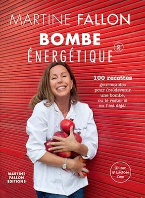 Bombe énergétique de Martine Fallon, 100 recettes gourmandes pour déborder d'énergie !