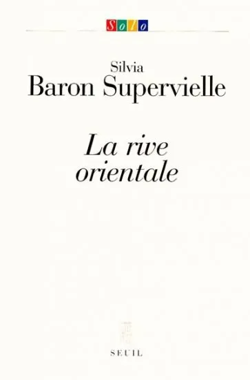 Livres Littérature et Essais littéraires Romans contemporains Francophones La Rive orientale Silvia Baron Supervielle