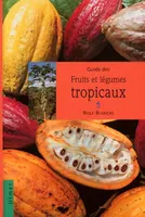 Guide des fruits et légumes tropicaux, 315 photos