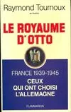 Le Royaume d'Otto, France 1939-1945, ceux qui ont choisi l'Allemagne