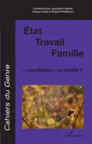 Etat / Travail / Famille, "conciliation" ou conflit ?