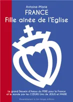 France fille aînée de l'Eglise L128, Le grand dessein d´amour du Père pour la France et le monde par les coeurs unis de Jésus et Marie