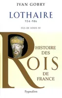 Histoire des rois de France., Lothaire, Fils de Louis IV