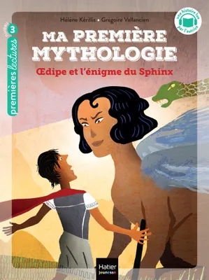 10, Ma première mythologie - Oedipe et l'énigme du sphinx CP/CE1 6/7 ans