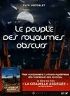 Le peuple des royaumes obscurs Paccalet, Yves; Rouland-Lefèvre, Corinne; Mazille, Guillaume and Schneider, Marie
