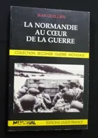 La Normandie au coeur de la guerre