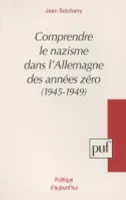 COMPRENDRE LE NAZISME DANS L'ALLEMAGNE DES ANNEES ZERO (1945-1949), 1945-1949
